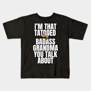 I'm That Tattooed Badass Grandma You Talk About Funny Kids T-Shirt